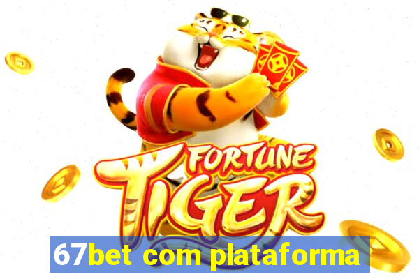 67bet com plataforma